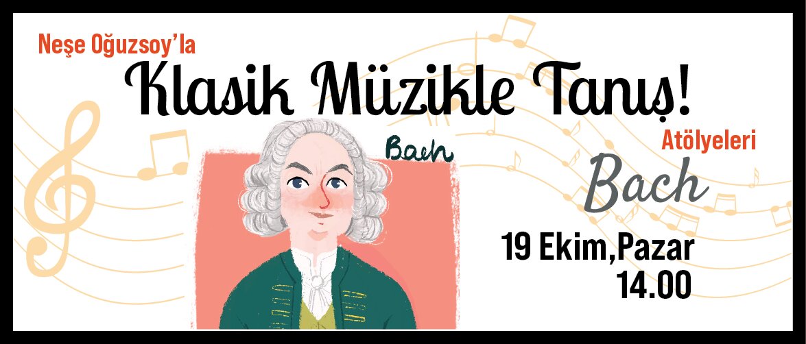 Klasik Müzikle Tanış! Atölyeleri: Bach